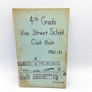 4th Grade Vine Street School Cook Book 1982-83 Mrs. Doris O'Brien & Carol Seamon